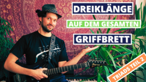 Read more about the article Gitarrenakkorde auf dem gesamtem Griffbrett spielen – Triads Teil 2