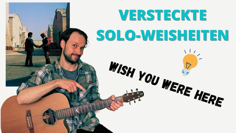 Read more about the article WISH YOU WERE HERE – Gitarrensolo mal anders🎸