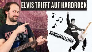 Read more about the article Songwriting Challenge auf der Gitarre – Elvis trifft auf Hardrock